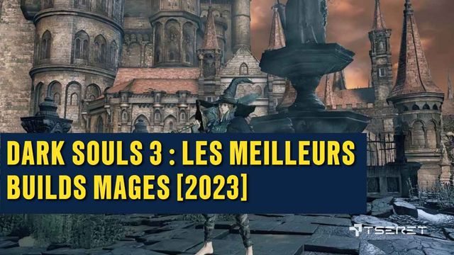 Dark Souls 3 : Les meilleurs Builds Mages [2023]
