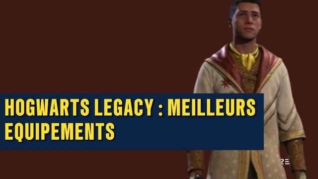 Hogwarts Legacy : Meilleurs équipements