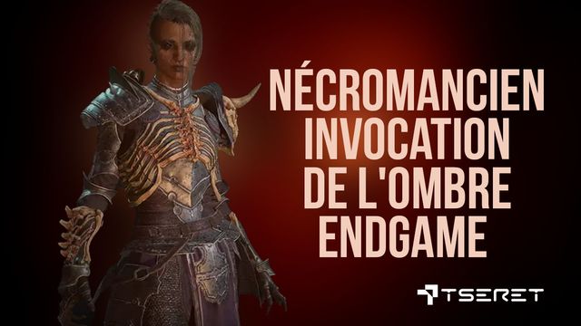 Diablo 4 : Nécromancien invocation de l'ombre Endgame (Saison 1 - Patch 1.1.0)
