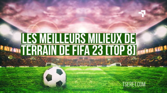 Les meilleurs milieux de terrain de FIFA 23 [Top 8]