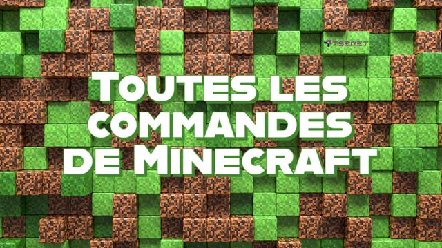 Quelles sont toutes les commandes de Minecraft ?