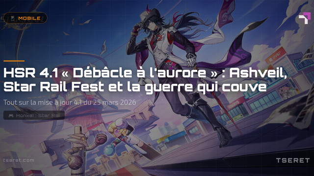 Honkai Star Rail 4.1 « Débâcle à l'aurore » : Ashveil, Star Rail Fest et la guerre qui couve