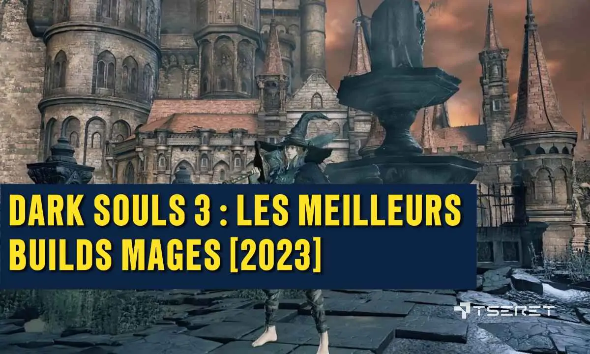Dark Souls 3 : Les meilleurs Builds Mages [2023]